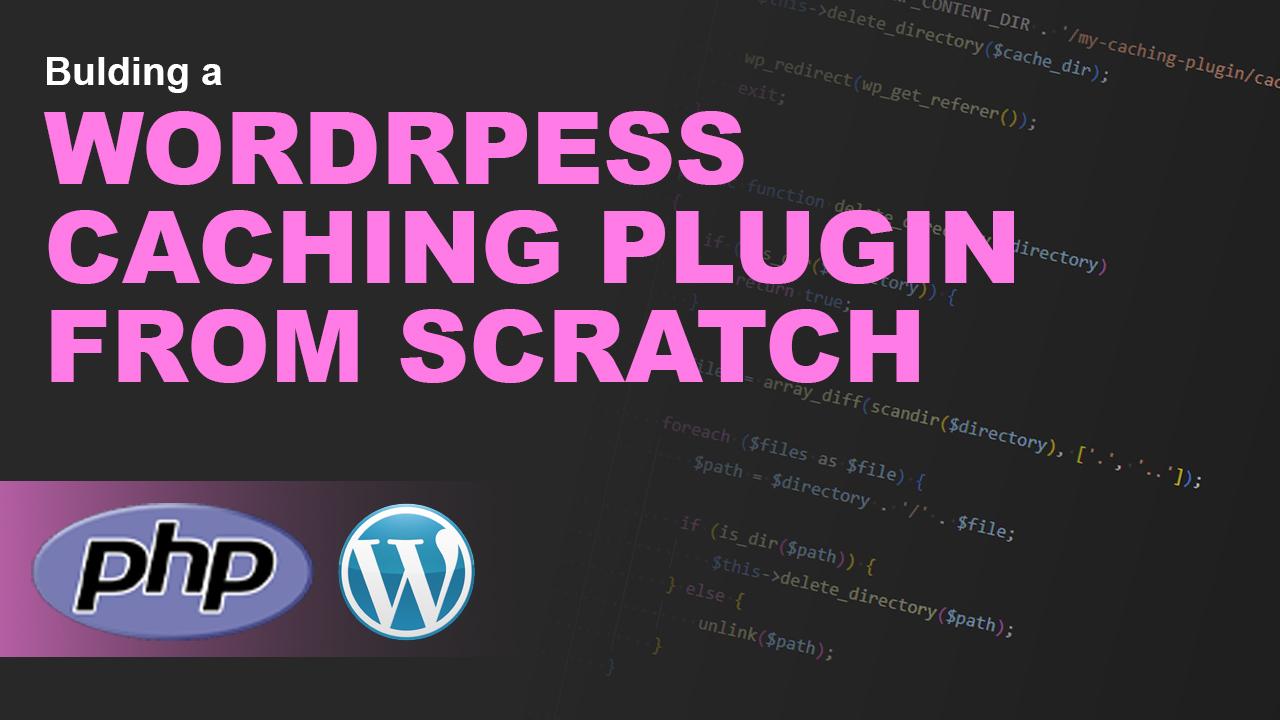 Building-a-WordPress-caching-plugin-from-scratch